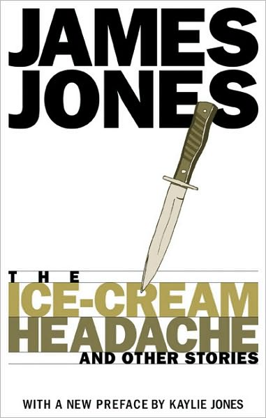 The Ice-Cream Headache: and Other Stories - James Jones - Livros - Akashic Books,U.S. - 9781888451351 - 1 de outubro de 2002