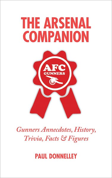 Cover for Paul Donnelley · The Arsenal Companion: Gunners Annecdotes, History, Trivia, Facts and Figures (Hardcover Book) (2008)