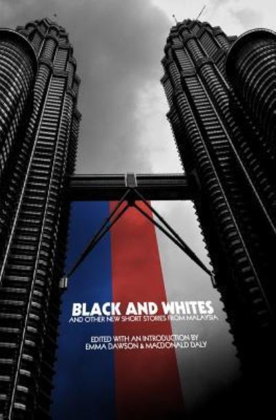 Cover for MacDonald Daly · Black and Whites and Other New Short Stories from Malaysia (Paperback Book) (2017)