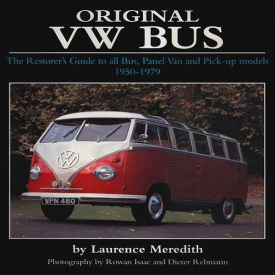 Cover for Laurence Meredith · Original VW Bus: The Restorer's Guide to All Bus, Panel Van and Pick-up Models, 1950-1979 (Hardcover Book) (2011)
