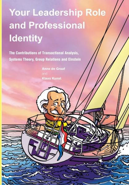 Cover for Anne De Graaf · Your Leadership Role and Professional Identity: The Contributions of Transactional Analysis, Systems Theory, Group Relations and Einstein (Paperback Book) (2019)