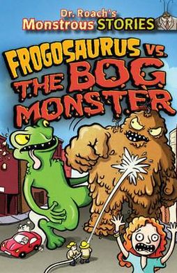 Monstrous Stores: Frogosaurus vs. the Bog Monster - Dr. Roach's Monstrous Stories - Paul Harrison - Książki - Boxer Books Limited - 9781907967351 - 4 października 2012