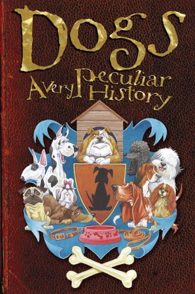 Dogs: A Very Peculiar History - Very Peculiar History - Fiona MacDonald - Books - Salariya Book Company Ltd - 9781908973351 - March 4, 2014