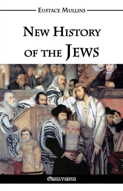 Cover for Eustace Clarence Mullins · New History of the Jews (Taschenbuch) (2016)
