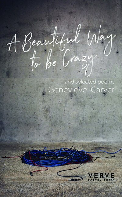 Cover for Genevieve Carver · A Beautiful Way to be Crazy and Selected Poems (Paperback Book) (2020)