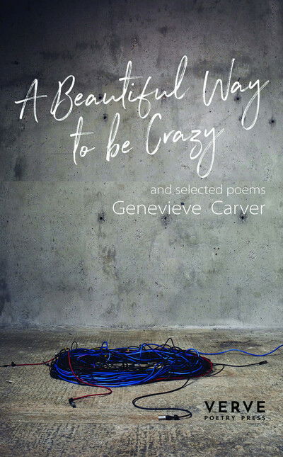 Cover for Genevieve Carver · A Beautiful Way to be Crazy and Selected Poems (Paperback Bog) (2020)