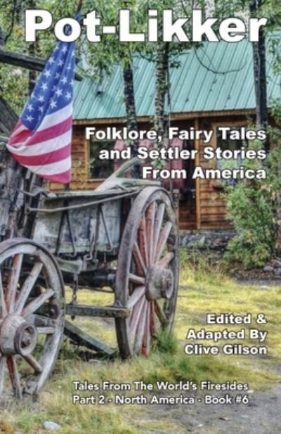 Cover for Clive Gilson · Pot-Likker: Folklore, Fairy Tales and Settler Stories From America - Tales from the World's Firesides - North America (Taschenbuch) (2020)