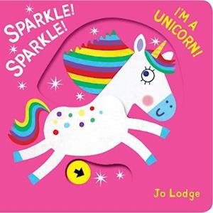 Cover for Jo Lodge · Sparkle! Sparkle! I'm a Unicorn! (Gebundenes Buch) [UK edition] (2023)