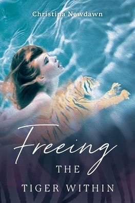 Cover for Christina Newdawn · Freeing the Tiger Within (Paperback Book) (2020)