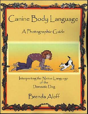 Canine Body Language: a Photographic Guide: Interpreting the Native - Brenda Aloff - Bøger - Dogwise Publishing - 9781929242351 - 1. november 2005