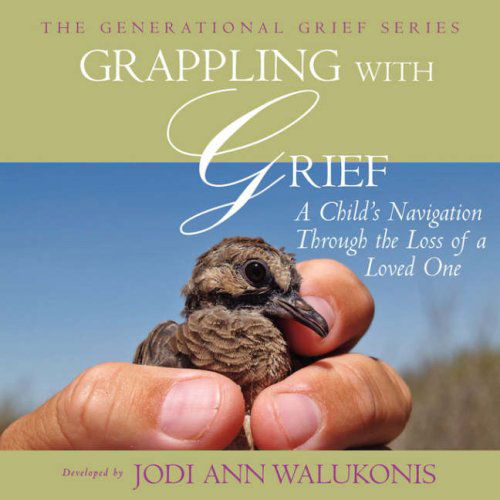 Cover for Jodi Ann Walukonis · Grappling with Grief, a Child's Navigation Through the Loss of a Loved One (Generational Grief) (Taschenbuch) (2007)