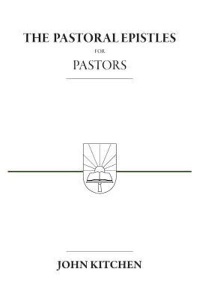 Cover for John A Kitchen · The Pastoral Epistles for Pastors (Paperback Book) (2018)