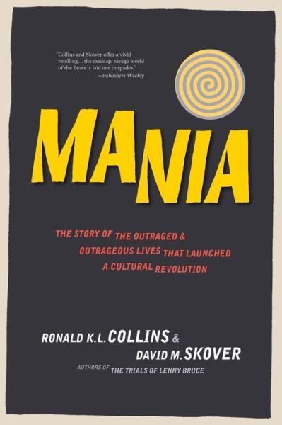 Cover for Ronald K L Collins · Mania The Story of the Outraged &amp; Outrageous Lives That Launched a Cultural Revolution (Paperback Book) (2018)