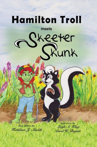 Cover for Kathleen J Shields · Hamilton Troll meets Skeeter Skunk - Hamilton Troll Adventures (Pocketbok) (2017)