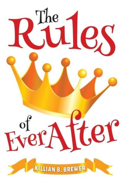 Cover for Killian B. Brewer · The Rules of Ever After (Paperback Book) (2015)