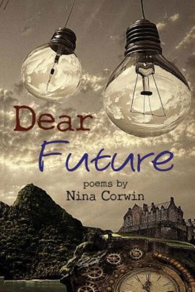 Dear Future - Nina Corwin - Książki - Glass Lyre Press - 9781941783351 - 1 sierpnia 2017