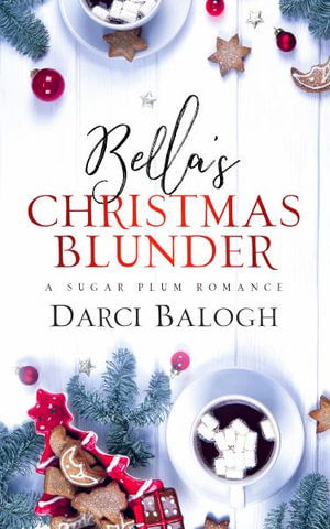 Cover for Darci Balogh · Bella's Christmas Blunder (Book) (2023)