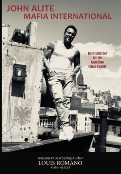 Cover for Louis Romano · John Alite Mafia International: Gotti Enforcer for the Gambino Crime Family (Gebundenes Buch) (2021)