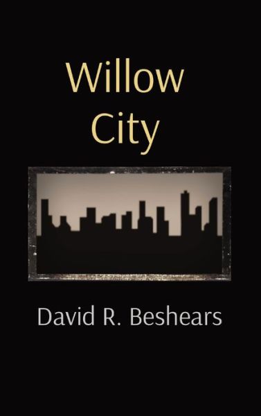 Cover for David R Beshears · Willow City (Hardcover Book) (2021)