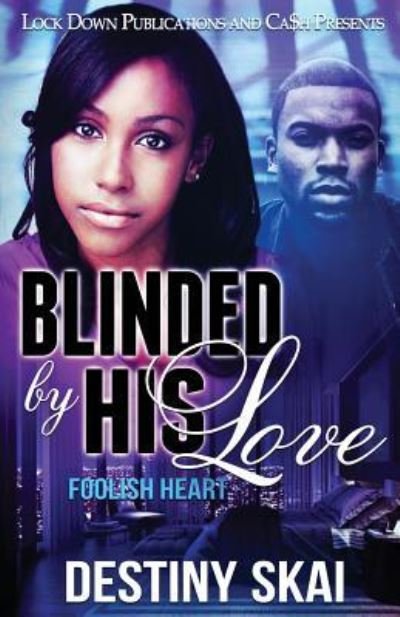 Cover for Destiny Skai · Blinded by His Love (Paperback Book) (2018)