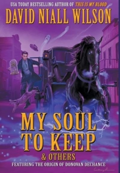 Cover for David Niall Wilson · My Soul to Keep &amp; Others: Three Novellas (Hardcover Book) (2019)