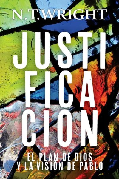 Cover for N T Wright · Justificacion: El Plan de Dios y la Vision de Pablo (Pocketbok) (2020)