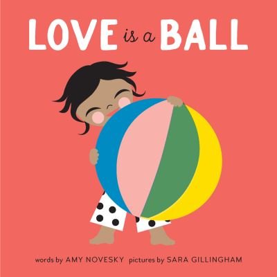 Cover for Amy Novesky · Love Is a Ball - Love Is (Board book) (2022)