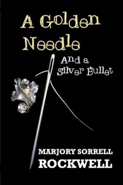 Cover for Ma Sorrell Rockwell · A Golden Needle and A Silver Bullet-A Quilters Club Mystery (Paperback Book) (2022)