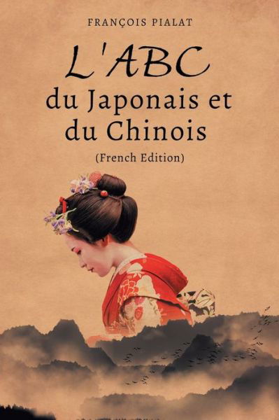 Cover for François Pialat · ABC du Japonais et du Chinois (Book) [French edition] (2023)