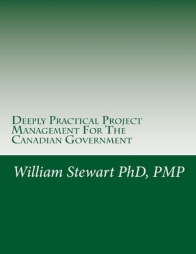 Cover for William Stewart · Deeply Practical Project Management For The Canadian Government (Paperback Bog) (2017)