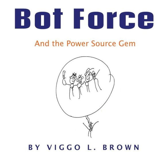 Cover for Viggo L Brown · Bot Force (Paperback Book) (2017)