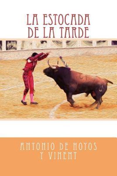 Cover for Antonio De Hoyos Y Vinent · La Estocada de la Tarde (Paperback Book) (2017)