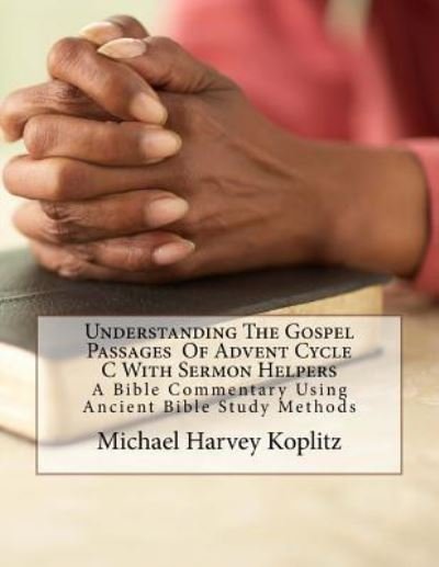 Cover for Michael Harvey Koplitz · Understanding the Gospel Passages of Advent Cycle C with Sermon Helpers (Paperback Book) (2017)