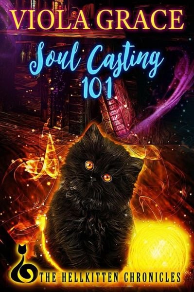 Cover for Viola Grace · Soul Casting 101 - Hellkitten Chronicles (Paperback Book) (2017)