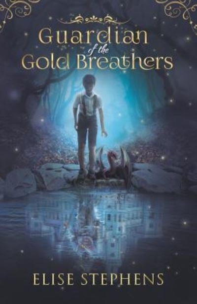 Cover for Elise Stephens · Guardian of the Gold Breathers (Paperback Book) (2016)