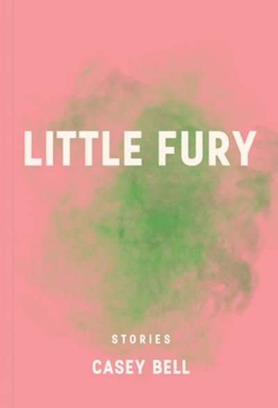 Little Fury - Casey Bell - Livres - Metatron Press - 9781988355351 - 14 novembre 2023