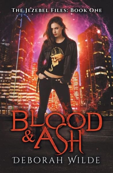 Cover for Deborah Wilde · Blood &amp; Ash : A Snarky Urban Fantasy Detective Series (Taschenbuch) (2020)