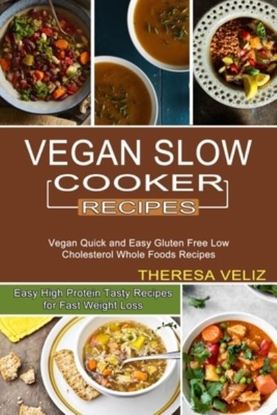 Cover for Theresa Veliz · Vegan Slow Cooker Recipes (Paperback Book) (2021)