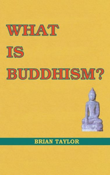 Cover for Brian F Taylor · What is Buddhism? - Basic Buddhism (Paperback Book) (2018)