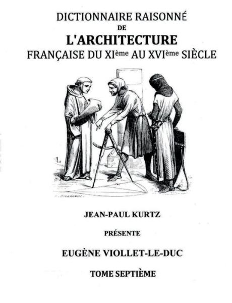 Cover for Eugene Viollet-le-duc · Dictionnaire Raisonne De L'architecture Francaise Du Xie Au Xvie Siecle Tome Vii (Paperback Bog) (2015)