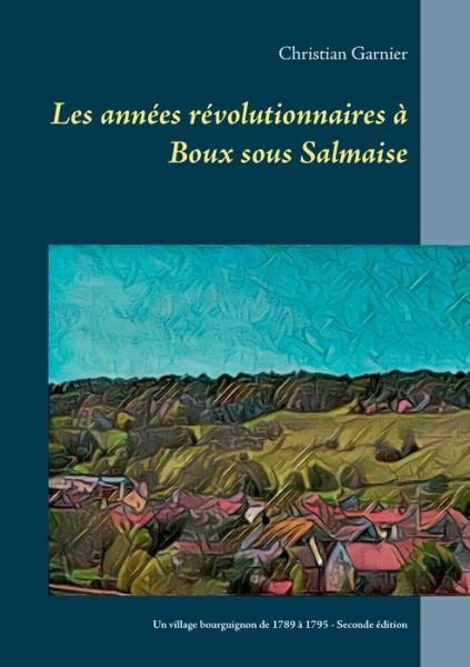 Cover for Garnier · Les années révolutionnaires à B (Buch) (2018)