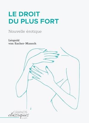 Cover for Léopold von Sacher-Masoch · Le Droit du plus fort (Paperback Book) (2018)