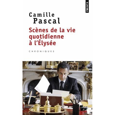 Cover for Camille Pascal · Scenes de la vie quotidienne a l'Elysee (Paperback Book) (2013)