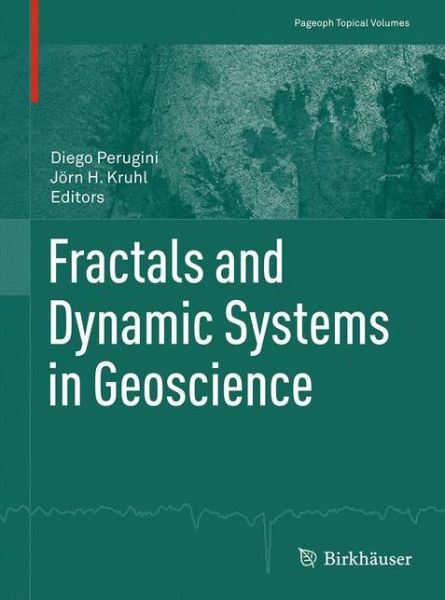 Fractals and Dynamic Systems in Geoscience - Pageoph Topical Volumes - Diego Perugini - Books - Birkhauser Verlag AG - 9783034809351 - July 21, 2015