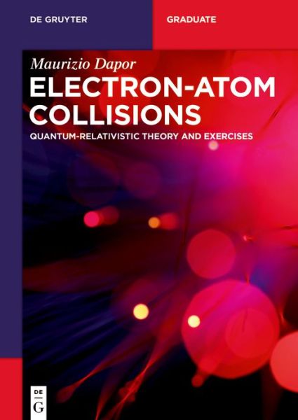 Electron - Atom Collisions - Maurizio Dapor - Books - De Gruyter - 9783110675351 - March 21, 2022