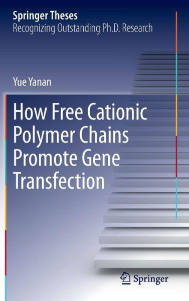 Cover for Yue Yanan · How Free Cationic Polymer Chains Promote Gene Transfection - Springer Theses (Gebundenes Buch) [2013 edition] (2013)