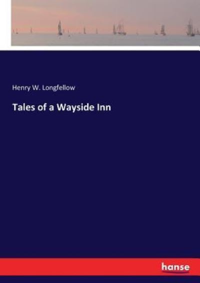 Cover for Henry W Longfellow · Tales of a Wayside Inn (Paperback Book) (2017)