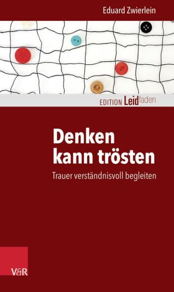 Denken kann trösten - Zwierlein - Książki - Vandenhoeck & Ruprecht - 9783525402351 - 31 grudnia 2014