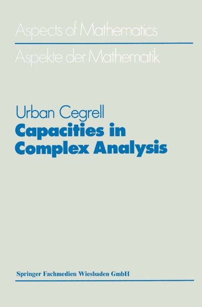 Cover for Urban Cegrell · Capacities in Complex Anaylsis - Aspects of Mathematics (Taschenbuch) [1988 edition] (1988)