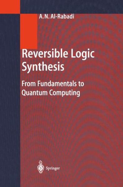 Cover for Anas N. Al-Rabadi · Reversible Logic Synthesis: From Fundamentals to Quantum Computing (Hardcover Book) [2004 edition] (2003)